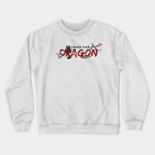 Choose your Dragon! Crewneck Sweatshirt